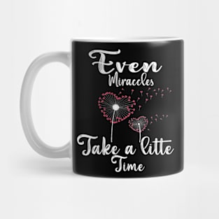 Even Miracles Take a Little Time Mug